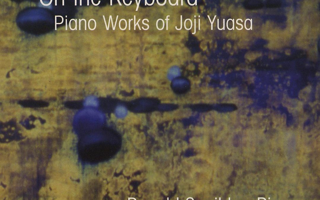 On the Keyboard — Piano Works of Joji Yuasa